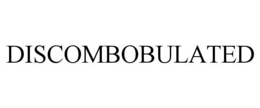 DISCOMBOBULATED trademark