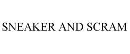 SNEAKER AND SCRAM trademark