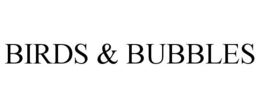 BIRDS & BUBBLES trademark
