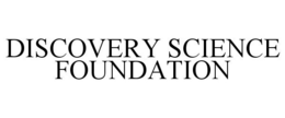 DISCOVERY SCIENCE FOUNDATION trademark
