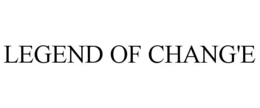 LEGEND OF CHANG'E trademark