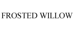 FROSTED WILLOW trademark