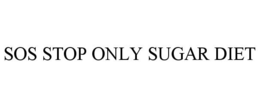 SOS STOP ONLY SUGAR DIET trademark