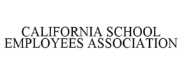 CALIFORNIA SCHOOL EMPLOYEES ASSOCIATION trademark