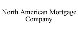 NORTH AMERICAN MORTGAGE COMPANY trademark
