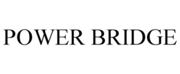 POWER BRIDGE trademark