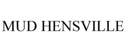 MUD HENSVILLE trademark