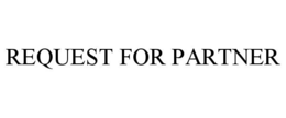 REQUEST FOR PARTNER trademark