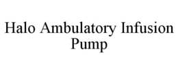 HALO AMBULATORY INFUSION PUMP trademark
