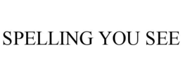 SPELLING YOU SEE trademark