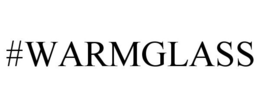 #WARMGLASS trademark