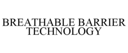 BREATHABLE BARRIER TECHNOLOGY trademark