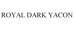 ROYAL DARK YACON trademark