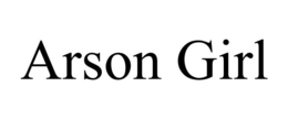 ARSON GIRL trademark