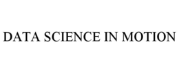 DATA SCIENCE IN MOTION trademark