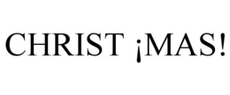 CHRIST ¡MAS! trademark