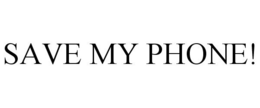 SAVE MY PHONE! trademark