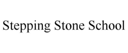 STEPPING STONE SCHOOL trademark