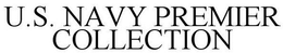 U.S. NAVY PREMIER COLLECTION trademark