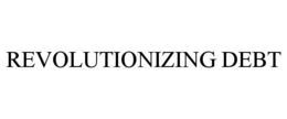 REVOLUTIONIZING DEBT trademark