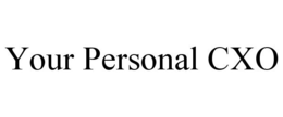 YOUR PERSONAL CXO trademark