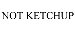 NOT KETCHUP trademark