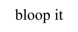 BLOOP IT trademark