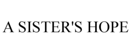 A SISTER'S HOPE trademark