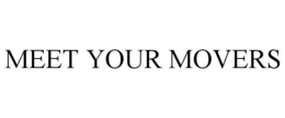 MEET YOUR MOVERS trademark