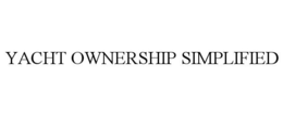 YACHT OWNERSHIP SIMPLIFIED trademark