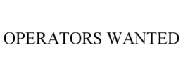 OPERATORS WANTED trademark
