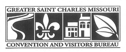 GREATER SAINT CHARLES MISSOURI CONVENTION AND VISITORS BUREAU trademark