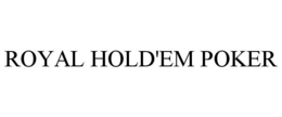 ROYAL HOLD'EM POKER trademark