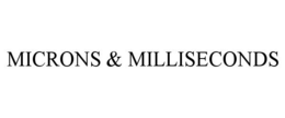 MICRONS & MILLISECONDS trademark