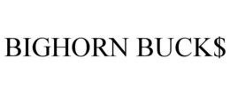 BIGHORN BUCK$ trademark