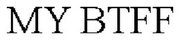 MY BTFF trademark