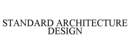 STANDARD ARCHITECTURE DESIGN trademark