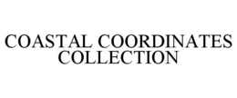 COASTAL COORDINATES COLLECTION trademark