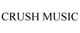 CRUSH MUSIC trademark