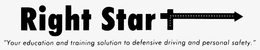 RIGHT START YOUR EDUCATION AND TRAINING SOLUTION TO DEFENSIVE DRIVING AND PERSONAL SAFETY trademark
