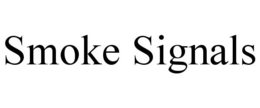 SMOKE SIGNALS trademark