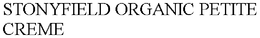 STONYFIELD ORGANIC PETITE CREME trademark