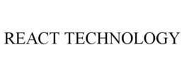 REACT TECHNOLOGY trademark