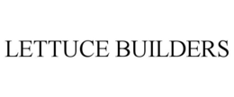 LETTUCE BUILDERS trademark