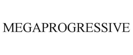 MEGAPROGRESSIVE trademark