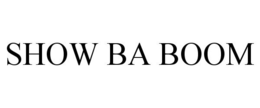 SHOW BA BOOM trademark
