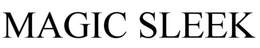 MAGIC SLEEK trademark