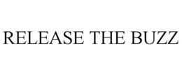RELEASE THE BUZZ trademark