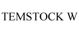 TEMSTOCK W trademark