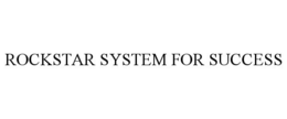 ROCKSTAR SYSTEM FOR SUCCESS trademark